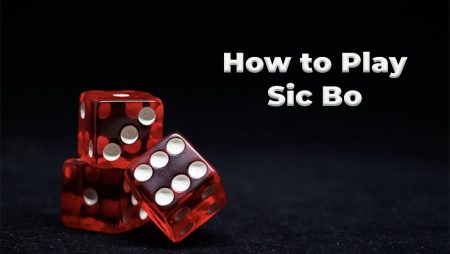 How to play Sic Bo? Rules and chances of winning the dice game