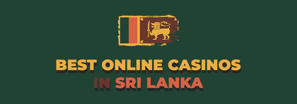 Best Online Casinos 2021 in Sri Lanka