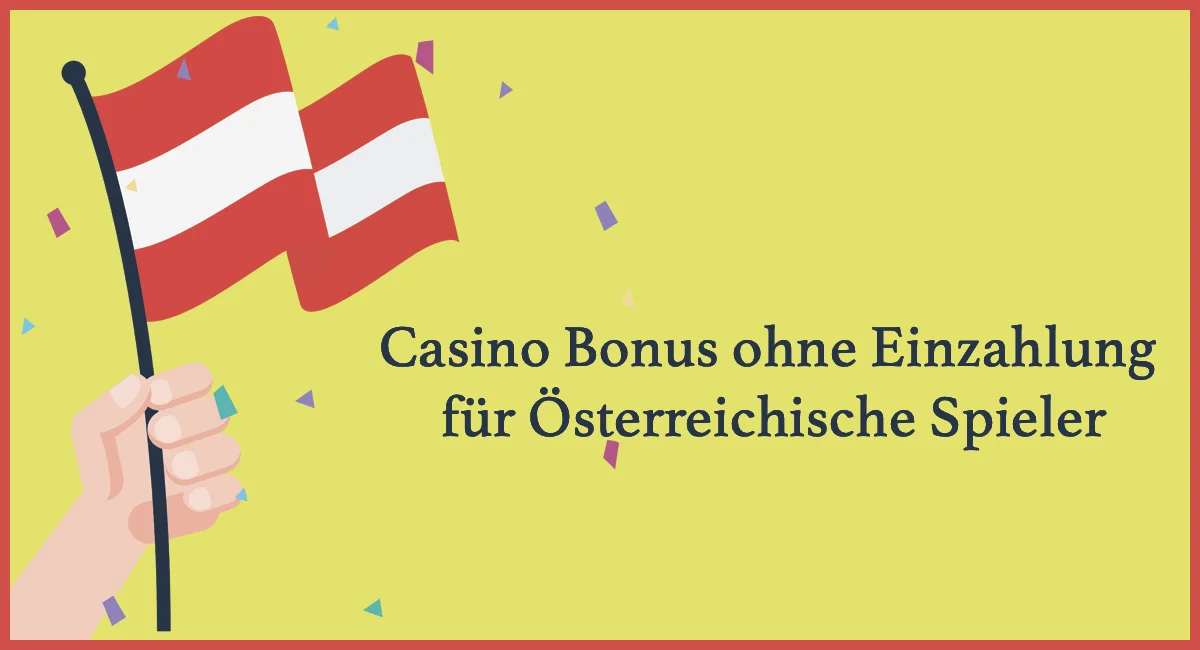 Casino bonus ohne Einzahlung für Österreichische Spieler